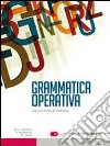 Grammatica operativa. Per le Scuole superiori. Con espansione online libro di Gagliati M. Clara Marinoni Anna Salsa Piera A.