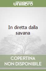 In diretta dalla savana libro