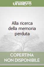 Alla ricerca della memoria perduta libro