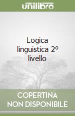 Logica linguistica 2° livello libro