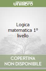 Logica matematica 1° livello libro