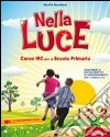 Nella luce. Per la 1ª, 2ª e 3ª classe elementare. Con espansione online libro