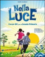 Nella luce. Per la 4ª e 5ª classe elementare. Con espansione online libro