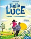 Nella luce. Per la 4ª e 5ª classe elementare. Con espansione online libro