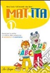 Mat-ita. Per la Scuola elementare. Vol. 1 libro