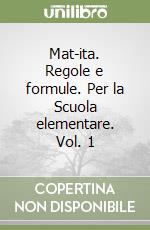 Mat-ita. Regole e formule. Per la Scuola elementare. Vol. 1 libro
