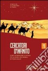 Cercatori d'infinito. Per la Scuola media. Con CD-ROM. Con espansione online. Vol. 1 libro