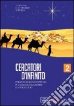 Cercatori d'infinito. Per la Scuola media. Con CD-ROM. Con espansione online. Vol. 2