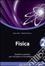 Fisica. Quaderno operativo. Per le Scuole superiori. Vol. 2