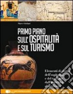 Primo piano sulla storia dell'ospitalità e del turismo. Per le Scuole superiori. Con espansione online libro