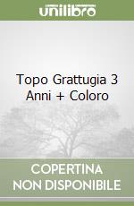 Topo Grattugia 3 Anni + Coloro libro