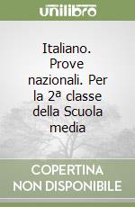 Italiano. Prove nazionali. Per la 2ª classe della Scuola media libro