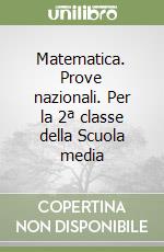 Matematica. Prove nazionali. Per la 2ª classe della Scuola media libro