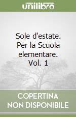 Sole d'estate. Per la Scuola elementare. Vol. 1 libro