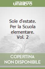 Sole d'estate. Per la Scuola elementare. Vol. 2 libro