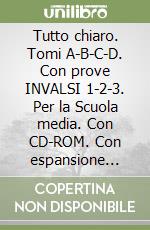 Tutto chiaro. Tomi A-B-C-D. Con prove INVALSI 1-2-3. Per la Scuola media. Con CD-ROM. Con espansione online libro