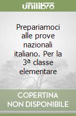 Prepariamoci alle prove nazionali italiano. Per la 3ª classe elementare libro