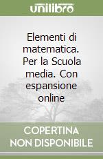 Elementi di matematica. Per la Scuola media. Con espansione online libro