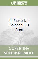 Il Paese Dei Balocchi - 3 Anni libro