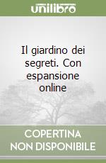 Il giardino dei segreti. Con espansione online libro