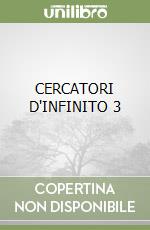 CERCATORI D'INFINITO 3