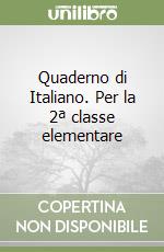 Quaderno di Italiano. Per la 2ª classe elementare libro