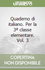 Quaderno di italiano. Per la 3ª classe elementare. Vol. 3 libro