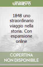 1848 uno straordinario viaggio nella storia. Con espansione online libro