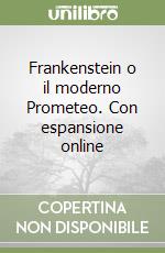 Frankenstein o il moderno Prometeo. Con espansione online libro