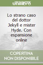 Lo strano caso del dottor Jekyll e mister Hyde. Con espansione online libro