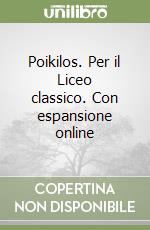 Poikilos. Per il Liceo classico. Con espansione online libro