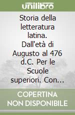 Storia della letteratura latina. Dall'età di Augusto al 476 d.C. Per le Scuole superiori. Con espansione online libro