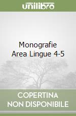 Monografie Area Lingue 4-5 libro