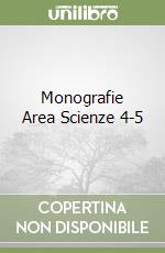 Monografie Area Scienze 4-5 libro