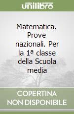 Matematica. Prove nazionali. Per la 1ª classe della Scuola media libro