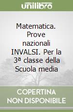 Matematica. Prove nazionali INVALSI. Per la 3ª classe della Scuola media libro