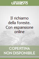 Il richiamo della foreste. Con espansione online libro