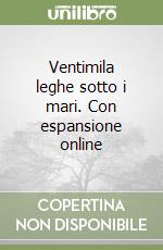 Ventimila leghe sotto i mari. Con espansione online