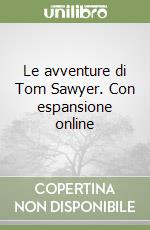 Le avventure di Tom Sawyer. Con espansione online libro