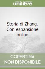 Storia di Zhang. Con espansione online libro