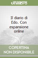 Il diario di Edo. Con espansione online libro