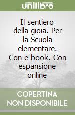Il sentiero della gioia. Per la Scuola elementare. Con e-book. Con espansione online libro