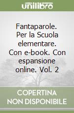 Fantaparole. Per la Scuola elementare. Con e-book. Con espansione online. Vol. 2 libro