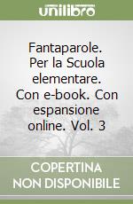 Fantaparole. Per la Scuola elementare. Con e-book. Con espansione online. Vol. 3 libro