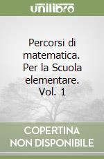 Percorsi di matematica. Per la Scuola elementare. Vol. 1 libro