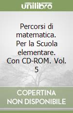 Percorsi di matematica. Per la Scuola elementare. Con CD-ROM. Vol. 5 libro
