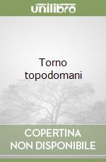 Torno topodomani