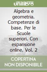 Algebra e geometria. Competenze di base. Per le Scuole superiori. Con espansione online. Vol. 2 libro