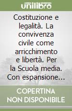 Costituzione e legalità. La convivenza civile come arricchimento e libertà. Per la Scuola media. Con espansione online libro