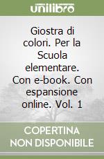 Giostra di colori. Per la Scuola elementare. Con e-book. Con espansione online. Vol. 1 libro